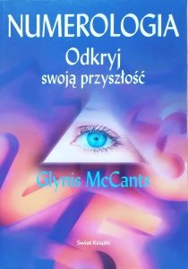 Glynis McCants • Numerologia. Odkryj swoją przyszłość