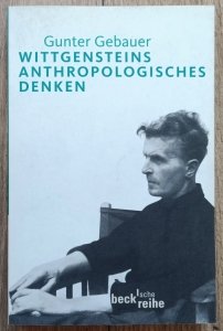 Gunter Gebauer • Wittgensteins Anthropologisches Denken