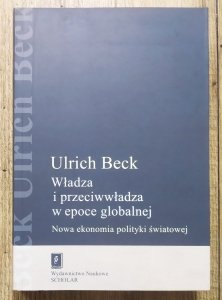 Ulrich Beck • Władza i przeciwwładza w epoce globalnej