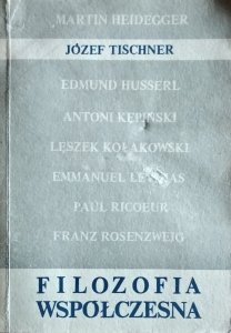 red. Józef Tischner • Filozofia współczesna [Heidegger, Husserl, Kołakowski, Levinas, Ricoeur, Rosenzweig]