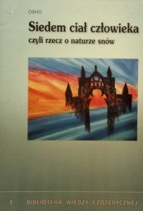 Osho • Siedem ciał człowieka czyli rzecz o naturze snów