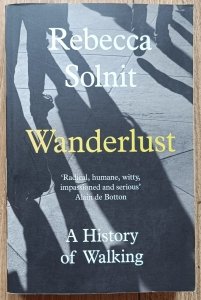 Rebecca Solnit • Wanderlust. A History of Walking