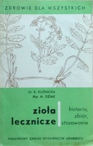 Barbara Kuźnicka, Artur Dziak • Zioła lecznicze. Historia, zbiór i stosowanie