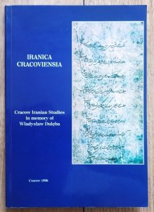 Iranica Cracoviensia. Cracow Iranian Studies in Memory of Władysław Dulęba