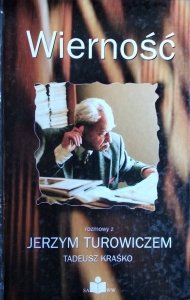  Tadeusz Kraśko, Jerzy Turowicz • Wierność. Rozmowy z Jerzym Turowiczem