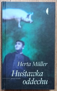 Herta Muller • Huśtawka oddechu