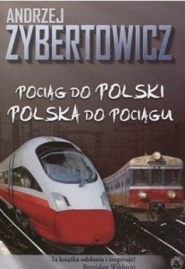Andrzej Zybertowicz • Pociąg do Polski, Polska do pociągu