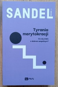 Michael J. Sandel • Tyrania merytokracji