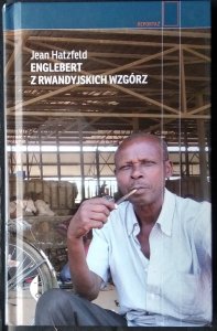 Jean Hatzfeld • Englebert z rwandyjskich wzgórz