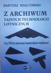 Bartosz Rdułtowski • Z archiwum tajnych technologii lotniczych. Czy UFO to nieznane konstrukcje wojskowe?