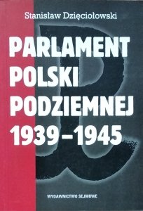 Stanisław Dzięciołowski • Parlament Polski Podziemnej 1939-1945