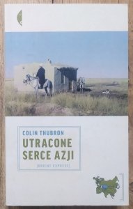 Colin Thubron • Utracone serce Azji [dedykacja autorska]
