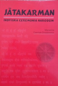 Marzenna Czerniak-Drożdżowicz • Jatakarman. Indyjska ceremonia narodzin