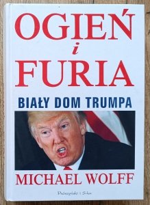 Michael Wolff • Ogień i furia. Biały Dom Trumpa