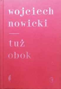 Wojciech Nowicki • Tuż obok