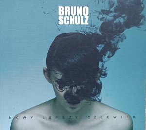 Bruno Schulz • Nowy lepszy człowiek • CD / autografy muzyków