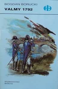 Bogdan Borucki • Valmy 1792 [Historyczne Bitwy]