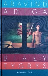 Aravind Adiga • Biały Tygrys 