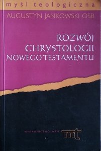 Augustyn Jankowski • Rozwój chrystologii Nowego Testamentu