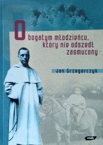 Jan Grzegorczyk • O bogatym młodzieńcu, który nie odszedł zasmucony