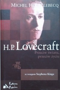 Michel Houellebecq • H.P. Lovecraft. Przeciw światu, przeciw życiu