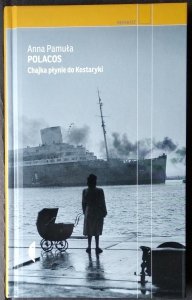 Anna Pamuła • Polacos. Chajka płynie do Kostaryki