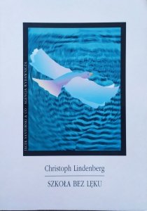 Christoph Lindenberg • Szkoła bez lęku [pedagogika waldorfska]