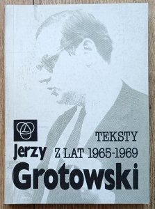 Jerzy Grotowski • Teksty z lat 1965-1969