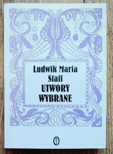 Ludwik Maria Staff • Utwory wybrane