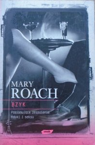 Mary Roach • Bzyk. Pasjonujące zespolenie nauki i seksu