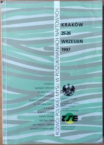 Rozwój polskiej myśli w poszukiwaniach naftowych • Konferencja Kraków 25-26 wrzesień 1997 