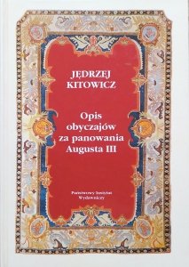 Jędrzej Kitowicz • Opis obyczajów za panowania Augusta III