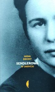 Anna Krystyna Bikont • Sendlerowa. W ukryciu