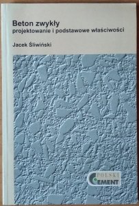 Jan Śliwiński • Beton zwykły. Projektowanie i podstawowe właściwości