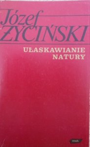 Józef Życiński • Ułaskawianie natury