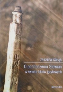 Zbigniew Gołąb • O pochodzeniu Słowian w świetle faktów językowych