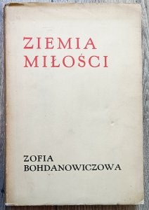 Zofia Bohdanowiczowa • Ziemia miłości: wiersze wybrane