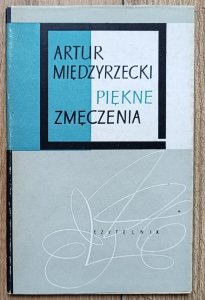 Artur Międzyrzecki • Piękne zmęczenia
