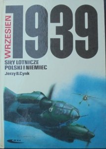 Jerzy B. Cynk • Siły lotnicze Polski i Niemiec. Wrzesień 1939