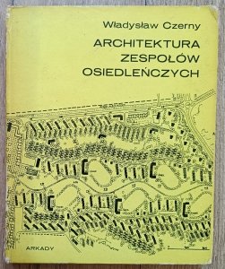 Władysław Czerny • Architektura zespołów osiedleńczych