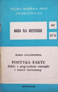 Maria Gołaszewska • Poetyka faktu. Szkic z pogranicza estetyki i teorii literatury