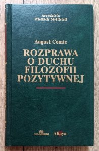 August Comte • Rozprawa o duchu filozofii pozytywnej
