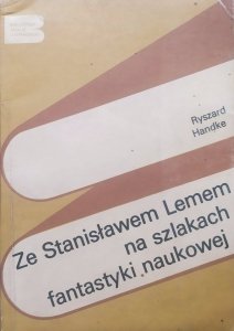 Ryszard Handke • Ze Stanisławem Lemem na szlakach fantastyki naukowej