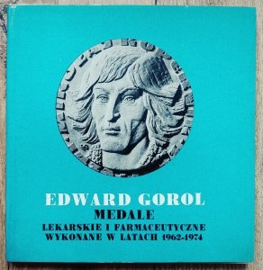 Edward Gorol. Medale lekarskie i farmaceutyczne [Ex libris dr Wiktor Dziulikowski]
