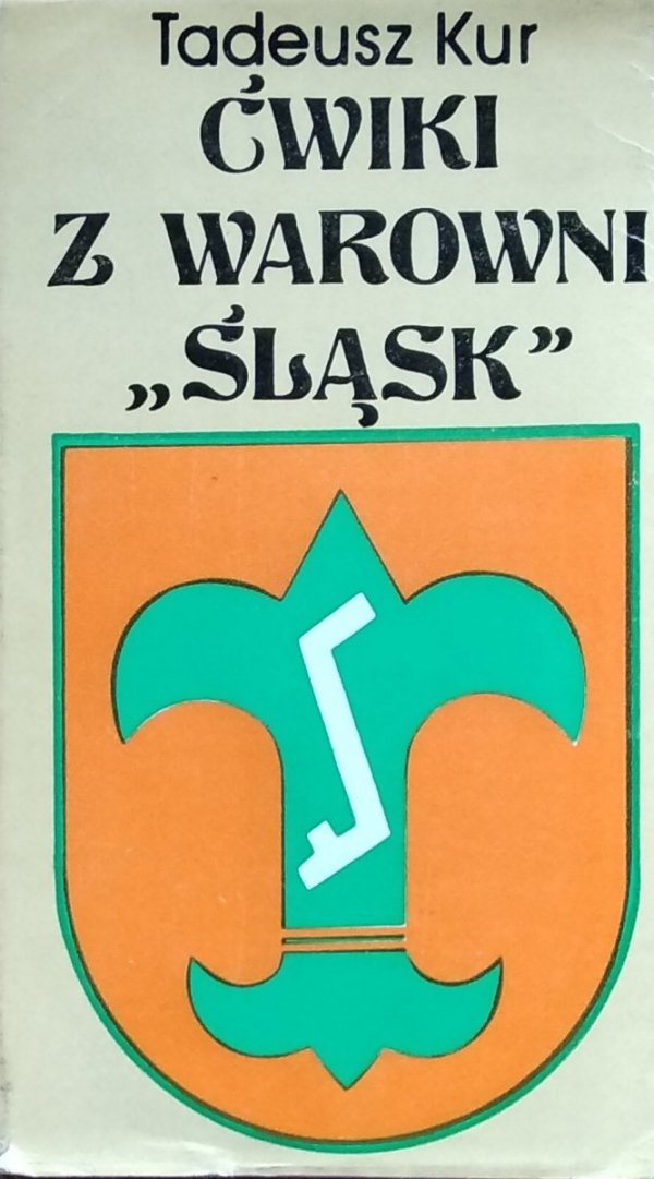 Tadeusz Kur • Ćwiki z warowni „Śląsk”
