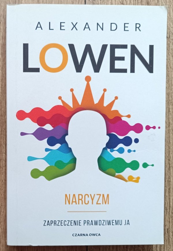 Aleksander Lowen Narcyzm. Zaprzeczenie prawdziwemu ja