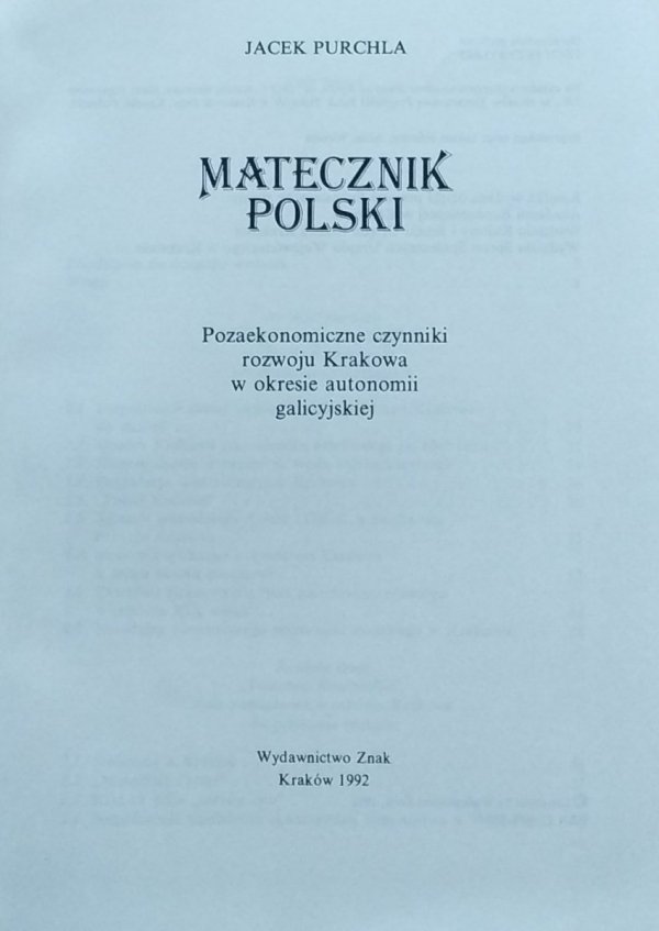 Jacek Purchla • Matecznik polski. Pozaekonomiczne czynniki rozwoju Krakowa w okresie autonomii galicyjskiej