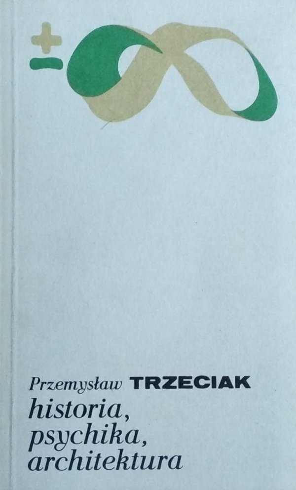 Przemysław Trzeciak • Historia, psychika, architektura