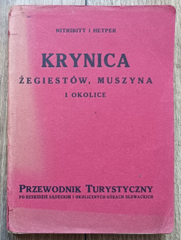 Krynica, Żegiestów, Muszyna i okolice. Przewodnik turystyczny po Beskidzie Śądeckim i okolicznych górach słowackich