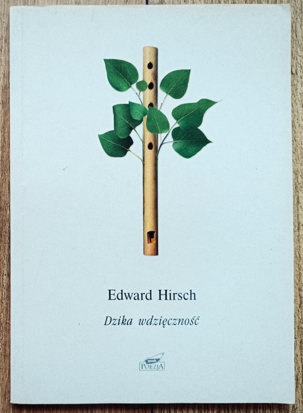 Edward Hirsch Dzika wdzięczność